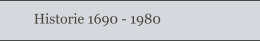 Historie 1690 - 1980